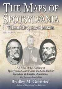 The Maps of Spotsylvania through Cold Harbor : An Atlas of the Fighting at Spotsylvania Court House and Cold Harbor, Including All Cavalry Operations, May 7 through June 3, 1864 (Savas Beatie Military Atlas Series)