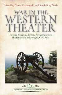 War in the Western Theater : Favorite Stories and Fresh Perspectives from the Historians at Emerging Civil War (Emerging Civil War Anniversary Series)