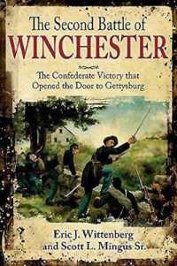 The Second Battle of Winchester : The Confederate Victory That Opened the Door to Gettysburg