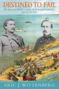 Destined to Fail : The Johnson-Gilmor Cavalry Raid around Baltimore, July 10-13, 1864