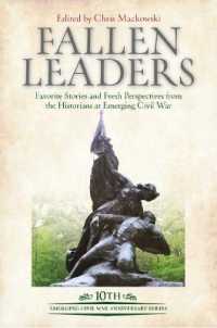 Fallen Leaders : Favorite Stories and Fresh Perspectives from the Historians at Emerging Civil War