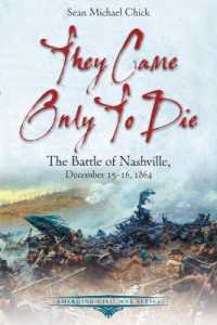 They Came Only to Die : The Battle of Nashville, December 15-16, 1864