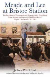 Meade and Lee at Bristoe Station : The Problems of Command and Strategy after Gettysburg, from Brandy Station to the Buckland Races, August 1 to October 31, 1863