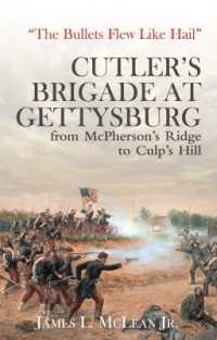 'The Bullets Flew Like Hail' : Cutler'S Brigade at Gettysburg from Mcpherson's Ridge to Culp's Hill
