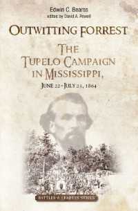 Outwitting Forrest : The Tupelo Campaign in Mississippi, June 22 - July 23, 1864 (Savas Beatie Battles & Leaders Series)
