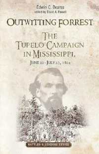 Outwitting Forrest : The Tupelo Campaign in Mississippi, June 22 - July 23, 1864
