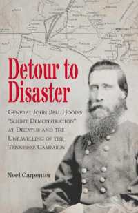 Detour to Disaster : General John Bell Hood's 'Slight Demonstration' at Decatur and the Unravelling of the Tennessee Campaign