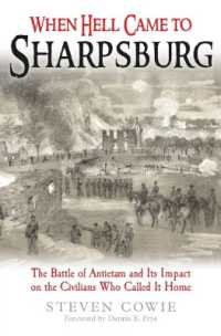 When Hell Came to Sharpsburg : The Battle of Antietam and its Impact on the Civilians Who Called it Home