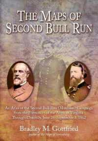 The Maps of Second Bull Run : An Atlas of the Second Bull Run/Manassas Campaign from the Formation of the Army of Virginia through the Battle of Chantilly, June 26 - September 1, 1862