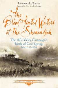 The Blood-Tinted Waters of the Shenandoah : The 1864 Valley Campaign's Battle of Cool Spring, July 17-18, 1864