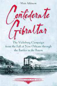 Confederate Gibraltar : The Vicksburg Campaign from the Fall of New Orleans through the Battles in the Bayou