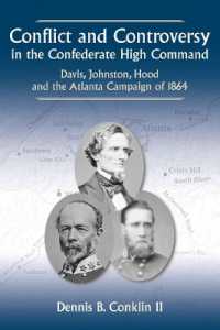 Conflict and Controversy in the Confederate High Command : Davis, Johnston, Hood and the Atlanta Campaign of 1864