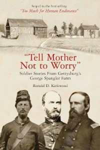'Tell Mother Not to Worry' : Soldier Stories from Gettysburg's George Spangler Farm