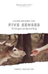Living Beyond the Five Senses : The Emergence of a Spiritual Being