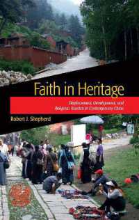 Faith in Heritage : Displacement, Development, and Religious Tourism in Contemporary China (Heritage, Tourism, and Community)