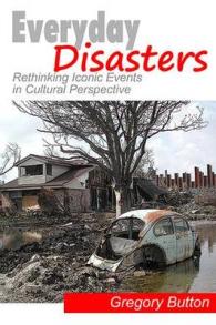 Everyday Disasters : Rethinking Iconic Events in Cultural Perspective