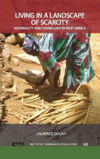 Living in a Landscape of Scarcity : Materiality and Cosmology in West Africa (Ucl Institute of Archaeology Publications)