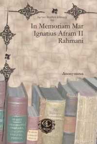 In Memoriam Mar Ignatius Afram II Rahmani (Syriac Studies Library)