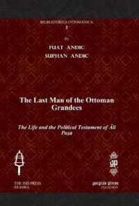 The Last Man of the Ottoman Grandees : The Life and the Political Testament of Âli Paşa (Bibliotheca Ottomanica)