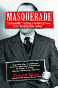 Masquerade : The Incredible True Story of How George Soros' Father Outsmarted the Gestapo