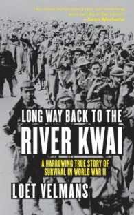 Long Way Back to the River Kwai : A Harrowing True Story of Survival in World War II