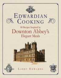 Edwardian Cooking : 80 Recipes Inspired by Downton Abbey's Elegant Meals