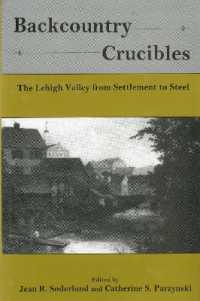Backcountry Crucibles : The Lehigh Valley from Settlement to Steel (Studies in Eighteenth-century America and the Atlantic World)