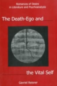The Death-Ego and the Vital Self : Romances of Desire in Literature and Psychoanalysis