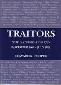 Traitors : The Secession Period November 1860- July 1861