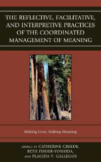 The Reflective, Facilitative, and Interpretive Practice of the Coordinated Management of Meaning : Making Lives and Making Meaning (The Fairleigh Dickinson University Press Series in Communication Studies)