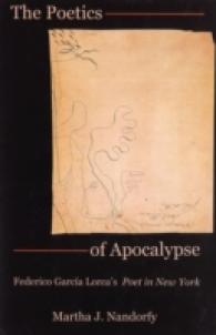 The Poetics of Apocalypse : Federico García Lorca's Poet in New York