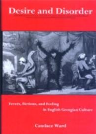 Desire and Disorder : Fevers， Fictions， and Feeling in English Georgian Culture