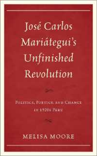 José Carlos Mariátegui's Unfinished Revolution : Politics, Poetics, and Change in 1920s Peru