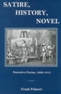 Satire, History, Novel : Narrative Forms, 1665-1815
