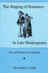 The Staging of Romance in Late Shakespeare : Text and Theatrical Technique