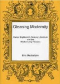 Gleaning Modernity : Earlier Eighteenth-Century Literature and the Modernizing Process