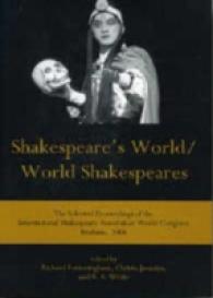 Shakespeare's World/World Shakespeares : The Selected Proceedings of the International Shakespeare Association World Congress, Brisbane, 2006 (The World Shakespeare Congress Proceedings)