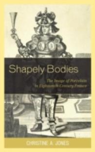 Shapely Bodies : The Image of Porcelain in Eighteenth-Century France (Studies in Seventeenth- and Eighteenth-century Art and Culture)