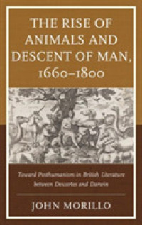The Rise of Animals and Descent of Man, 1660-1800 : Toward Posthumanism in British Literature between Descartes and Darwin