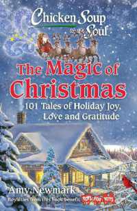 Chicken Soup for the Soul: The Magic of Christmas : 101 Tales of Holiday Joy， Love， and Gratitude