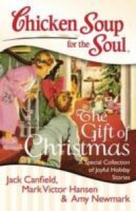 Chicken Soup for the Soul: the Gift of Christmas : A Special Collection of Joyful Holiday Stories