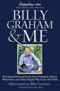 Chicken Soup for the Soul: Billy Graham & Me : 101 Inspiring Personal Stories from Presidents， Pastors， Performers， and Other People Who Know Him Well
