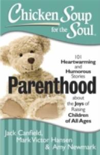 Chicken Soup for the Soul: Parenthood : 101 Heartwarming and Humorous Stories about the Joys of Raising Children of All Ages