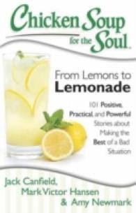 Chicken Soup for the Soul : From Lemons to Lemonade: 101 Positive, Practical, and Powerful Stories about Making the Best of a Bad Situation (Chicken S