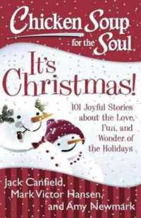 Chicken Soup for the Soul: It's Christmas! : 101 Joyful Stories about the Love， Fun， and Wonder of the Holidays