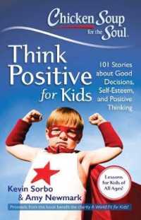 Chicken Soup for the Soul: Think Positive for Kids : 101 Stories about Good Decisions, Self-Esteem, and Positive Thinking