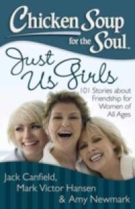 Chicken Soup for the Soul Just Us Girls : 101 Stories about Friendship for Women of All Ages (Chicken Soup for the Soul)