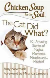 Chicken Soup for the Soul: The Cat Did What? : 101 Amazing Stories of Magical Moments， Miracles and... Mischief