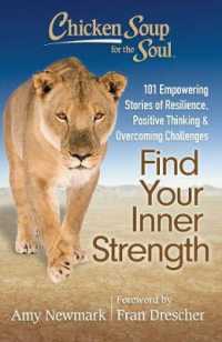 Chicken Soup for the Soul: Find Your Inner Strength : 101 Empowering Stories of Resilience， Positive Thinking， and Overcoming Challenges