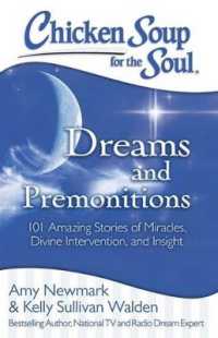 Chicken Soup for the Soul: Dreams and Premonitions : 101 Amazing Stories of Miracles， Divine Intervention， and Insight